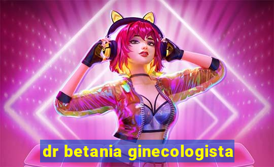 dr betania ginecologista